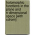 Holomorphic Functions In The Plane And N-dimensional Space [with Cdrom]