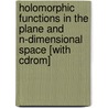 Holomorphic Functions In The Plane And N-dimensional Space [with Cdrom] door Klaus Habetha