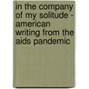 In The Company Of My Solitude - American Writing From The Aids Pandemic door Michael Klein