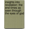 Insights Into Revelation: The End Times As Seen Through The Eyes Of God door L. Bowman Gaylord