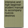 Intensive and High Beginner Student Manual to Accompany Nuevos Destinos by Medina Cynthia