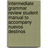 Intermediate Grammar Review Student Manual to Accompany Nuevos Destinos by Medina Cynthia