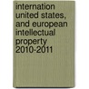 Internation United States, and European Intellectual Property 2010-2011 door Ralph Nack