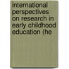 International Perspectives on Research in Early Childhood Education (He door Onbekend