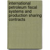 International Petroleum Fiscal Systems And Production Sharing Contracts door Daniel Johnston
