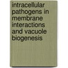 Intracellular Pathogens in Membrane Interactions and Vacuole Biogenesis door Jean-Pierre E. Gorvel