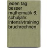 Jeden Tag besser Mathematik 6. Schuljahr. Intensivtraining Bruchrechnen door Ursula Himmler