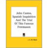 John Custos, Spanish Inquisition And The Trial Of This Famous Freemason by J.S.M. Ward