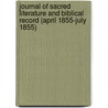 Journal Of Sacred Literature And Biblical Record (April 1855-July 1855) door Onbekend