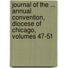 Journal Of The ... Annual Convention, Diocese Of Chicago, Volumes 47-51 door Church Episcopal