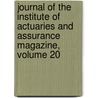Journal Of The Institute Of Actuaries And Assurance Magazine, Volume 20 door Institute of Ac
