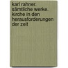 Karl Rahner. Sämtliche Werke. Kirche in den Herausforderungen der Zeit door Karl Rahner