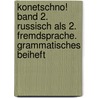 Konetschno! Band 2. Russisch als 2. Fremdsprache. Grammatisches Beiheft door Onbekend
