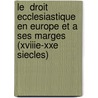 Le  Droit Ecclesiastique En Europe Et a Ses Marges (Xviiie-Xxe Siecles) by B. Basdevant-Gaudemet