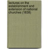 Lectures On The Establishment And Extension Of National Churches (1838) door Thomas Chalmers