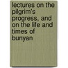 Lectures On The Pilgrim's Progress, And On The Life And Times Of Bunyan by George Barrell Cheever