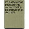 Les Associations Populaires De Consommation, De Production Et De Credit door L?on Walras
