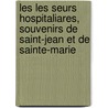 Les Les Seurs Hospitaliares, Souvenirs De Saint-Jean Et De Sainte-Marie door Leon Cosnier