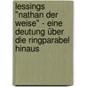 Lessings "Nathan der Weise" - Eine Deutung über die Ringparabel hinaus door Benjamin Finkenrath
