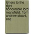 Letters To The Right Honourable Lord Mansfield, From Andrew Stuart, Esq