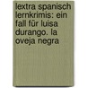 Lextra Spanisch Lernkrimis: Ein Fall für Luisa Durango. La oveja negra door Jaime González Arguedas