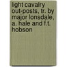 Light Cavalry Out-Posts, Tr. By Major Lonsdale, A. Hale And F.T. Hobson door Antoine Fortuné De Brack