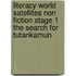 Literacy World Satellites Non Fiction Stage 1 The Search For Tutankamun
