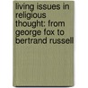 Living Issues In Religious Thought: From George Fox To Bertrand Russell door Onbekend