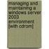 Managing And Maintaining A Windows Server 2003 Environment [with Cdrom]