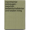 Mannheimer Zeitzeugen - Zwischen Weltwirtschaftskrise und totalem Krieg by Unknown