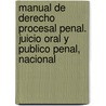 Manual de Derecho Procesal Penal. Juicio Oral y Publico Penal, Nacional door Jorge R. Moras Mom