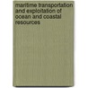 Maritime Transportation and Exploitation of Ocean and Coastal Resources door Y. Garbatov