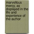 Marvellous Mercy, As Displayed In The Life And Experience Of The Author