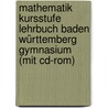 Mathematik Kursstufe Lehrbuch Baden Württemberg Gymnasium (mit Cd-rom) door Onbekend