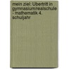 Mein Ziel: Übertritt in Gymnasium/Realschule - Mathematik 4. Schuljahr by Christine Kestler