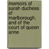 Memoirs Of Sarah Duchess Of Marlborough, And Of The Court Of Queen Anne