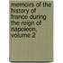 Memoirs Of The History Of France During The Reign Of Napoleon, Volume 2