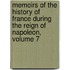 Memoirs Of The History Of France During The Reign Of Napoleon, Volume 7