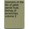 Memoirs Of The Life Of Peter Daniel Huet, Bishop Of Avranches, Volume 2 door Pierre-Daniel Huet