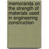 Memoranda On The Strength Of Materials Used In Engineering Construction by J[oseph] K. Whildin