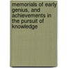 Memorials Of Early Genius, And Achievements In The Pursuit Of Knowledge door Anonymous Anonymous