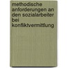 Methodische Anforderungen an den Sozialarbeiter bei Konfliktvermittlung door Stefan Grote