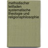 Methodischer Leitfaden Systematische Theologie Und Religionsphilosophie by Martin Leiner