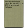 Military Vehicles in Detail #1: SdKfz250/1 to 250/12 Armoured Halftrack door Terry Gander