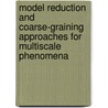 Model Reduction And Coarse-Graining Approaches For Multiscale Phenomena door Onbekend