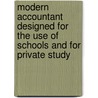 Modern Accountant Designed For The Use Of Schools And For Private Study door Onbekend