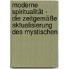 Moderne Spiritualität - die zeitgemäße Aktualisierung des Mystischen door Peter Gottwald