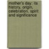 Mother's Day: Its History, Origin, Celebration, Spirit And Significance