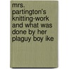 Mrs. Partington's Knitting-Work and What Was Done by Her Plaguy Boy Ike door Benjamin Penha Shillaber
