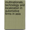 Multinationals, Technology And Localization In Automotive Firms In Asia door Rajah Rasiah